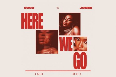 A CANTORA E COMPOSITORA COCO JONES APRESENTA O SINGLE “HERE WE GO (UH OH)”