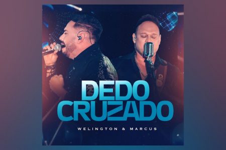 VIRGIN :: OUÇA “DEDO CRUZADO”, O NOVO SINGLE DE WELINGTON & MARCUS EM PARCERIA COM O SELO MODA MUSIC