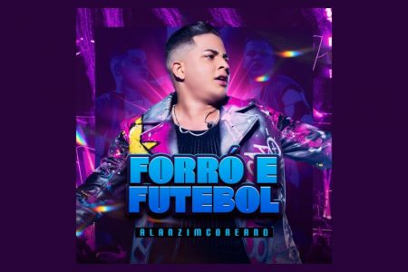 O NOVO ÁLBUM AO VIVO DE ALANZIM COREANO, “FORRÓ E FUTEBOL (AO VIVO)”, CHEGA ÀS PLATAFORMAS DIGITAIS