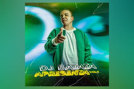 VIRGIN :: O NOVO EP DO DJ BATATA, “DJ BATATA APRESENTA, VOL. 2”, TRAZ O SINGLE “AI QUE PENA DO MEU EX”, QUE CONTA COM A PARTICIPAÇÃO DE MC MAELI