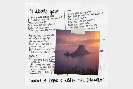 O DJ e produtor HUGEL conta com a participação de Topic e Arash no lançamento “I Adore You”