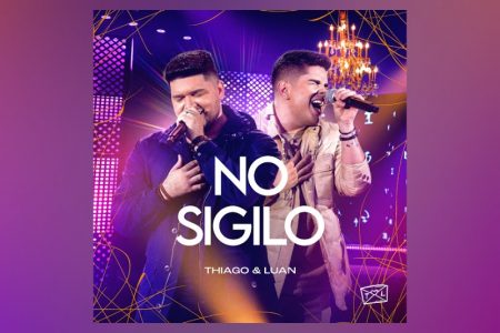 VIRGIN :: A dupla Thiago & Luan apresenta a música “No Sigilo”, mais uma faixa do projeto “Carta Cantada”