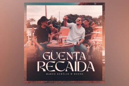 VIRGIN :: A dupla Marco Aurélio & Bueno, em parceria com o Moda Music, apresenta a faixa “Guenta Recaída”