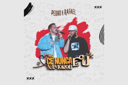 VIRGIN :: Pedro e Rafael lançam a faixa “Cê Nunca Namorou Eu”, em parceria com o selo Moda Music