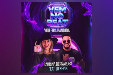 VIRGIN :: Sabrina Bernardes se junta ao DJ Kevin para lançar “Vem No Beat (Violeira Bandida)” via Moda Music