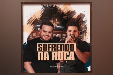 VIRGIN :: A dupla Heitor & Murilo, junto com o selo Moda Music, lança a faixa “Sofrendo na Roça”