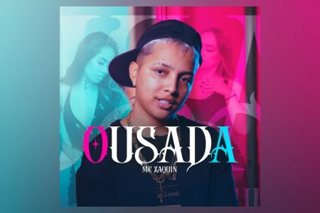 Sextou com “OUSADA”, o novo funk de MC Zaquin e Gabriel Tadeu