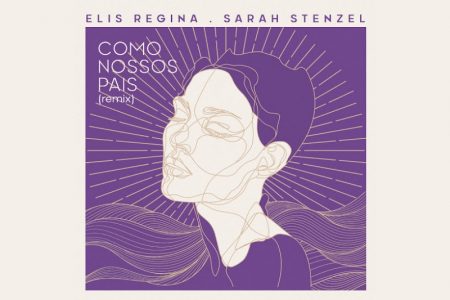 Sarah Stenzel lança o remix de “Como Nossos Pais”, clássico de Belchior eternizado por Elis Regina