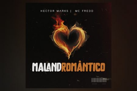 VIRGIN :: Hector Marks e Mc Fredd lançam a colaborativa “Malandromantico”