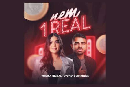 VIRGIN :: Vitória Freitas convida Evoney Fernandes para o lançamento de “Nem 1 Real”