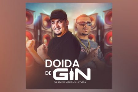 VIRGIN :: DJ RD DO MARTINS e KOSTA apresentam a faixa colaborativa “Doida de Gin”