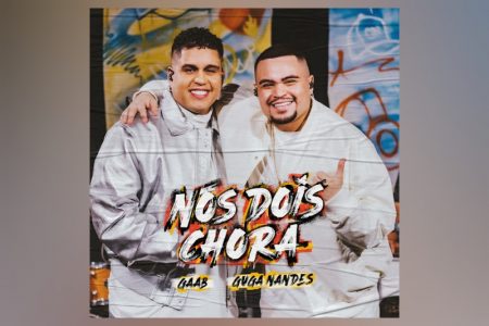 Guga Nandes estreia sua parceria com Gaab na faixa “Nós Dois Chora”, uma composição dos dois artistas