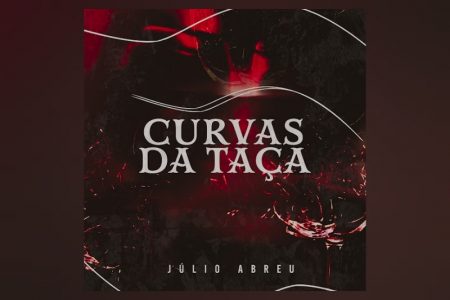 VIRGIN :: O cantor sertanejo Júlio Abreu, em parceria com o Moda Music, disponibiliza a faixa “Curvas da Taça”