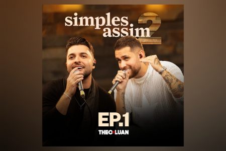 VIRGIN :: A dupla Theo & Luan dá início a divulgação de seu novo projeto, “Simples Assim 2”