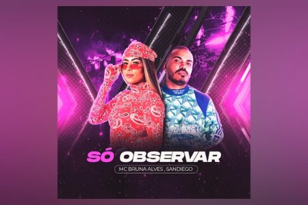 VIRGIN :: “Só Observar”, a colaboração de Mc Bruna Alves e Sandiego, já pode ser conferida