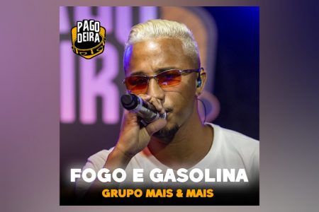 VIRGIN :: Pagodeira traz a participação do Grupo Mais & Mais na música “Fogo e Gasolina”