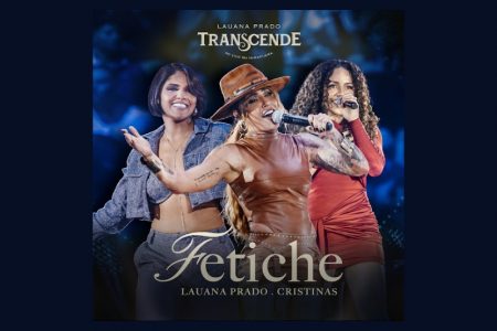 Lauana Prado lança “Fetiche” com as Cristinas