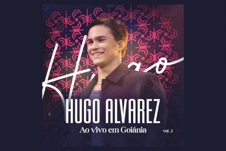 VIRGIN :: Hugo Alvarez disponibiliza o EP “Ao Vivo Em Goiânia – Vol. 2”