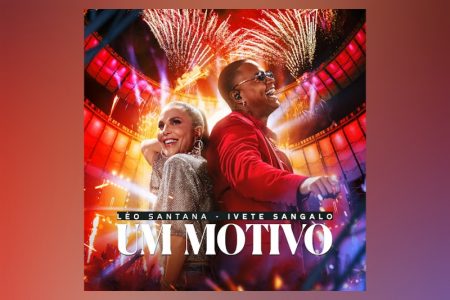 Léo Santana lança o single “Um Motivo” em parceria com Ivete Sangalo