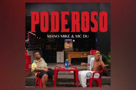 “Poderoso”, a colaboração de Mano Mike e MC Du, acaba de ficar disponível