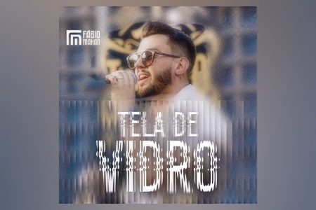 VIRGIN :: O cantor Fábio Mahan apresenta a canção “Tela de Vidro” em parceria com o selo Moda Music