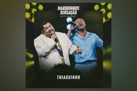 VIRGIN :: Marquinhos Sensação traz a participação de Thiaguinho no novo EP, “Marquinhos Sensação Convida Thiaguinho”