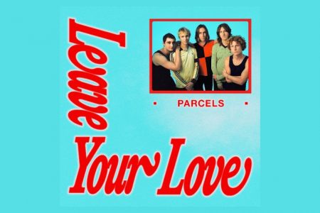 VIRGIN :: A banda australiana Parcels dá início a uma nova fase com a canção “Leave Your Love”