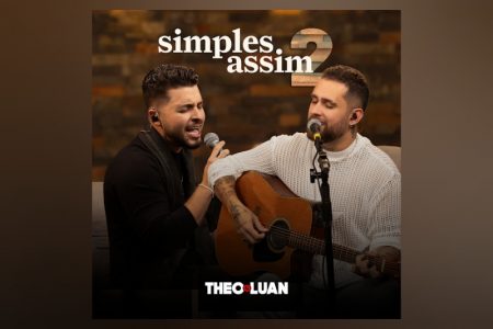 VIRGIN :: Theo & Luan disponibiliza o álbum “Simples Assim 2”