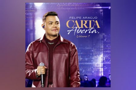 Felipe Araújo lança “Carta Aberta – Vol.1”, que conta com participações especiais