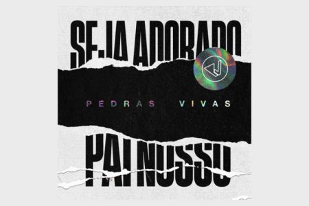 O grupo Pedras Vivas apresenta o single e clipe do medley de “Seja Adorado / Pai Nosso”