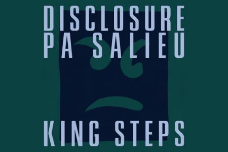 VIRGIN :: O Disclosure, em parceria com Pa Salieu, lança a canção “King Steps”