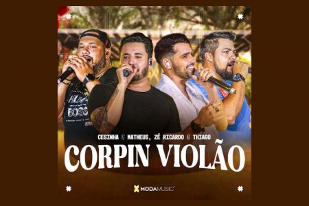 A dupla Cesinha & Matheus, junto com Zé Ricardo & Thiago, faz o lançamento duplo da inédita “Corpin Violão” e a regravação de “Mete Sua Boca”