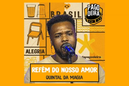 VIRGIN :: Pagodeira e Quintal da Magia lançam a música “Refém do Nosso Amor”