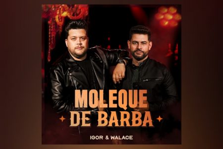 VIRGIN :: A dupla Igor & Walace apresenta o single “Moleque de Barba”