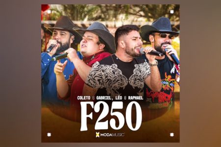 O Moda Music começa o ano com o lançamento de “F250”, em uma interpretação das duplas Coleto & Gabriel e Léo & Raphael