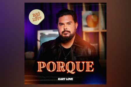 Artista baiano Kart Love relança “Porque”, sucesso de “Floribella”,  em versão arrocha