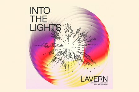 Novo single do DJ e produtor LAVERN, “Into The Lights”, já está disponível