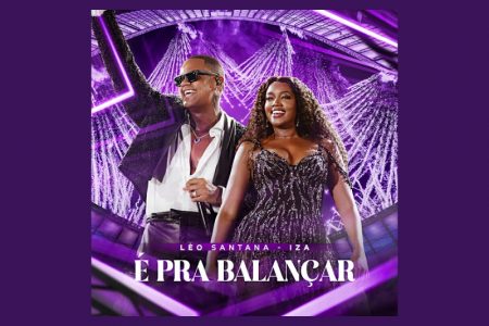 Léo Santana lança o single “Pra Balançar”, em parceria com IZA