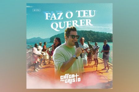 O grupo Chega Mais Pra Cristo apresenta o single e vídeo de “Faz o teu querer”