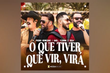 Com a proposta de unir o tradicional ao novo, o projeto Moda Music Sessions apresenta a colaboração de Pedro Henrique & Gael com a dupla Fiduma & Jeca no lançamento de “O Que Tiver Que Vir, Virá”