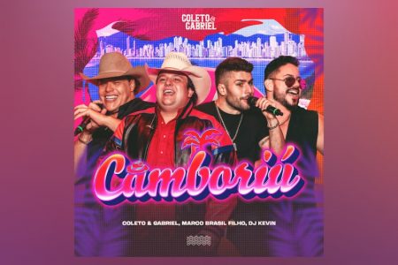 VIRGIN :: Chega às plataformas de streaming a colaboração de Coleto & Gabriel, Dj Kevin e Marcos Brasil Filho no single “Camboriú”