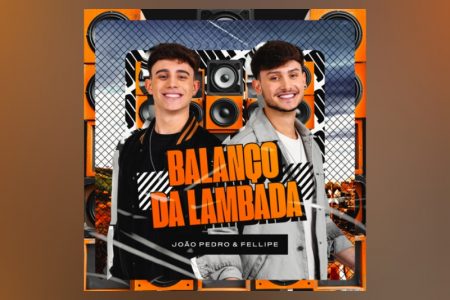 VIRGIN :: A dupla João Pedro & Fellipe disponibiliza o single “No Balanço da Lambada”