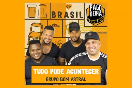 VIRGIN :: Pagodeira traz a colaboração do Grupo Bom Astral no lançamento de “Tudo Pode Acontecer”