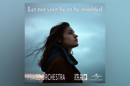 “Let Not Heart be Troubled”, novo lançamento do Praise Orchestra, já pode ser conferido